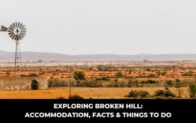 Exploring Broken Hill: Accommodation, Facts & Things to Do