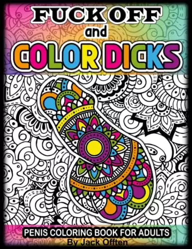 Fuck Off and Color Dicks Coloring Book For Adults