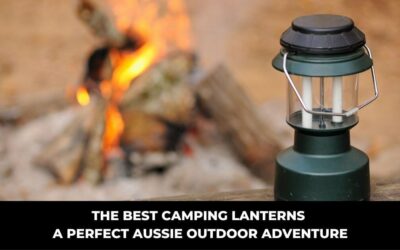 The Best Camping Lanterns a Perfect aussie Outdoor Adventure