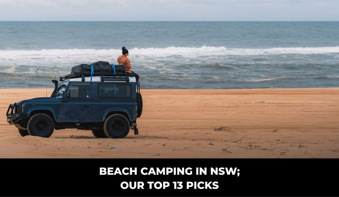 Beach Camping In NSW; Our Top 13 Picks