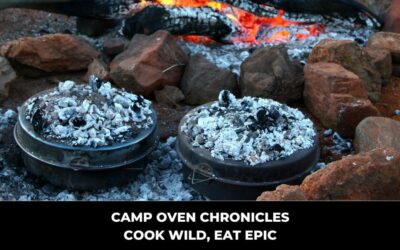 Camp Oven Chronicles: Cook Wild, Eat Epic